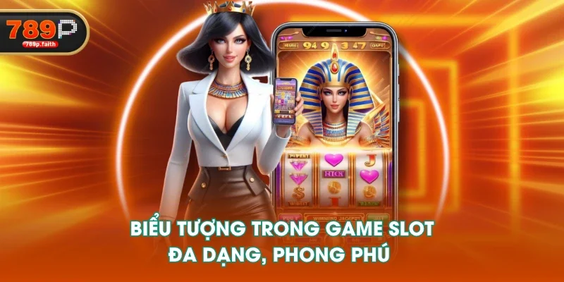 Biểu tượng trong game slot đa dạng, phong phú