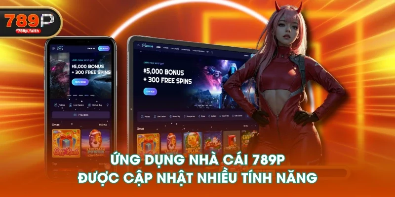 Ứng dụng nhà cái 789P được cập nhật nhiều tính năng